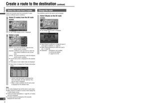 Page 38Select the route from  3 routes
Select your favored route from among the 3 routes 
based on different search conditions.
1Select [3 routes] from the All route 
screen. 
   The 3 routes display screen is displayed.
2Select a route.
[Quick1]:  The route searched for under the time 
priority search condition.
[Quick2]:  A different route searched for under the 
same search conditions as the current 
route.
[Short]:  The route searched for under the distance 
priority search condition.
   The All route...