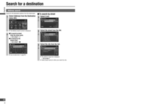 Page 40 Address  search
Search for the destination address from the street name.
1Select [Address] from the Destination 
menu (All).
   The Address search screen is displayed.
2  To search by street
  Enter the street name.
  Go to step 3 - 
  To search by city
 Select [City].
  Go to step 3 - 
   How to enter text (page 97)
  To search by street
3
ı

Select [List].
3
ı

Select the street from the list.
3
ı

Select the city from the list.
   The address range list is displayed.
 
 Go to step 4...
