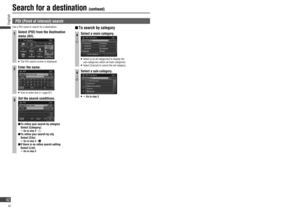 Page 42 POI (Point of interest) search
Use a POI name to search for a destination.
1Select [POI] from the Destination 
menu (All).
   The POI search screen is displayed.
2Enter the name.
   How to enter text (page 97)
3Set the search conditions.
  To reﬁ ne your search by category
 Select  [Category].
  Go to step 4 - 
  To reﬁ ne your search by city
 Select [City].
  Go to step 4 - 
  If there is no reﬁ ne search setting
 Select [List].
  Go to step 5
  To search by category
4
ı

Select a main...