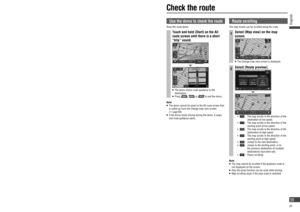 Page 59Use the  demo to check the route
Runs the route demo.
Touch and hold [Start] on the All 
route screen until there is a short 
“blip” sound.
   The demo shows route guidance to the 
destination.
  Press ,  or  to end the demo.
Note:
   The demo cannot be used on the All route screen that 
is called up from the Change map view screen. 
(
 page 60)   If the driver starts driving during the demo, it stops 
and route guidance starts.
Check the route
 Route  scrolling
The map screen can be scrolled along...