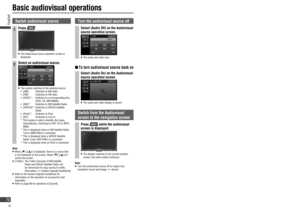 Page 70Switch audiovisual source
1Press .
   The Audiovisual source operation screen is 
displayed.
2Select an audiovisual source.
   The system switches to the selected source.
   [AM]:       Switches to AM radio.
   [FM]:       Switches to FM radio.
  [DISC]*1:    Switches to a corresponding disc.
(DVD, CD, MP3/WMA)
 
 [XM]*2:     Switches to XM Satellite Radio.
  [SIRIUS]*3:  Switches to SIRIUS Satellite 
Radio.
 
 [iPod]*4:     Switches to iPod.
  [AV]:    Switches to Line-in.
 *1  This system is...