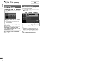 Page 74Switch to disc 
(DVD, CD, MP3/WMA)
Select [DISC] (DVD, CD, MP3/WMA) 
on the Audiovisual source operation 
screen.
   The system switches to disc (DVD, CD, MP3/
WMA).
   The Disc operation screen (DVD, CD, MP3/
WMA) is displayed.
Note:
   Audio and video may be interrupted brieﬂ y while the 
format is identiﬁ ed.
   Restrictions on the disc itself may prevent operation 
from proceeding as described in this manual. 
(“
” is displayed on the monitor.) Refer to the disc 
instructions manual for details....