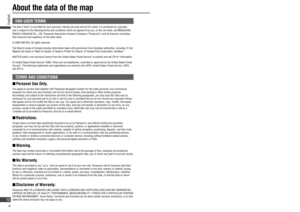 Page 10END-USER TERMS
The data (“Data”) is provided for your personal, internal use only and not for resale. It is protected by copyright, 
and is subject to the following terms and conditions which are agreed to by you, on the one hand, and 
Matsushita 
Electric Industrial Co., Ltd. 
Panasonic Automotive Systems Company (“Panasonic”) and its licensors (including 
their licensors and suppliers) on the other hand.
© 2005 NAVTEQ. All rights reserved.
The Data for areas of Canada includes information taken with...