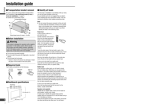 Page 4  Transportation bracket removal
Be sure to remove the transportation brackets before 
use (installation). Use round head screws (5 mm  
6 mm) for installation. (
 page 7)
Be careful not to lose these screws.
Transportation Bracket
Round head screw (5 mm  6 mm)
  Before  installation
Installation guide
  Required  tools
You’ll need a screwdriver and the following:
12 V DC 
Test BulbElectrical
TapeSide-Cut
Pliers
  Dashboard speci cations
Thickness
MIN. 4.75 mm {3/16}
MAX. 5.56 mm {7/32}
112 mm...