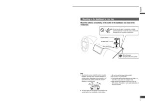 Page 9Route the cord so that it does not 
allow rainwater into the vehicle.
   If the vehicle is a hatchback, allow enough slack 
in the cord so that it does not get pulled when the 
rear door is opened or closed.
Note:
   Keep paint, wax, etc. off the GPS antenna. Also, 
remove substances such as snow from the antenna 
when they accumulate. These substances impede GPS 
signal reception.
   Always remove the GPS antenna before using a car 
wash. When removing it, take care not to pull on the 
cord, as that...