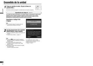 Page 16ACC
ON
Encendido de la unidad
Especi que el código ID de 
4 dígitos.
Nota:   Si no recuerda el código ID, consulte al centro de 
asistencia técnica Panasonic más cercano.
1
Ponga en marcha el motor. (O gire la llave a la 
posición ACC.)
   Encienda el sistema de navegación. (La pantalla tarda unos segundos en aparecer.)
2
Lea las precauciones de la pantalla 
ADVERTENCIA y toque [Acepto].
   Aparecerá la pantalla de la posición actual (posición del 
vehículo).
   Cambie el idioma utilizado. ( página...