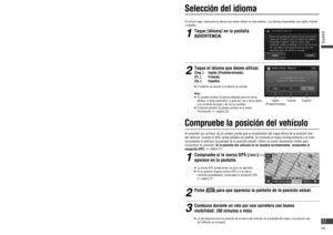 Page 17ACC
ON
Encendido de la unidad
Especi que el código ID de 
4 dígitos.
Nota:   Si no recuerda el código ID, consulte al centro de 
asistencia técnica Panasonic más cercano.
1
Ponga en marcha el motor. (O gire la llave a la 
posición ACC.)
   Encienda el sistema de navegación. (La pantalla tarda unos segundos en aparecer.)
2
Lea las precauciones de la pantalla 
ADVERTENCIA y toque [Acepto].
   Aparecerá la pantalla de la posición actual (posición del 
vehículo).
   Cambie el idioma utilizado. ( página...