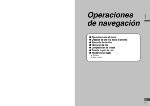 Page 25Es posible comprobar la versión actual de los datos del 
mapa.
1Seleccione [Con gurar] en el menú 
navegación.
2Seleccione [Datos del mapa].
3Compruebe los datos del mapa.
Indicación del reloj
El reloj se ajusta automáticamente mediante la señal de 
los satélites GPS.
(El reloj no se puede ajustar manualmente.)
Nota:
   El reloj sólo se muestra en la pantalla del mapa. 
No se puede mostrar en la pantalla audiovisual ni en la 
pantalla del menú.
   Es posible cambiar la zona horaria ( página 82).
No se...