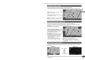Page 27Marca GPS
Aparece cuando la posición del vehículo se 
calcula mediante los satélites GPS. 
   Si no aparece o si parpadea continuamente, 
compruebe la posición de montaje de la 
antena del GPS.
[Vista mapa]
Muestra el menú Vista del mapa.
[Marca] (
 página 60)
Registra el punto central del mapa como 
contacto (Libreta de direcciones). 
[] para que las teclas táctiles se muestren de 
nuevo. Acercamiento/
alejamiento 
(
 página 31)
Acerca o aleja la 
escala del mapa.
  Operaciones con el mapa
 Pantalla...