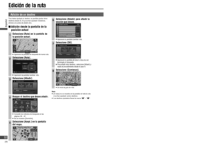 Page 506Seleccione [Añadir] para añadir la 
sección que desee.
   Aparecerá la pantalla Cambiar ruta.
7Seleccione [OK].
   Aparecerá la pantalla de toda la ruta una vez 
terminada la búsqueda.
   Para añadir más destinos, seleccione [Añadir] y 
repita el procedimiento desde el paso 4.
8Seleccione [Comienzo].
   Se inicia la guía de ruta.
Nota:
   [3 rutas] no se muestra en la pantalla de toda la ruta 
si se han ajustado varios destinos.
   Los destinos ajustados llevan la marca “” – “”.
 Adición de un...