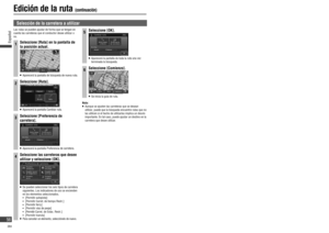 Page 56 Selección de la carretera a utilizar
 Las rutas se pueden ajustar de forma que se tengan en 
cuenta las carreteras que el conductor desee utilizar o 
no.
1Seleccione [Ruta] en la pantalla de 
la posición actual.
   Aparecerá la pantalla de búsqueda de nueva ruta.
2Seleccione [Ruta].
   Aparecerá la pantalla Cambiar ruta.
3Seleccione [Preferencia de 
carretera].
   Aparecerá la pantalla Preferencia de carretera.
4Seleccione las carreteras que desee 
utilizar y seleccione [OK].
   Se pueden...