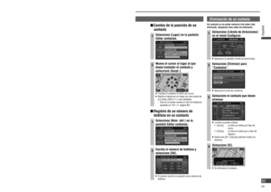 Page 63 Edición de la información del contacto
Preparación   Seleccione el contacto y acceda a la pantalla Editar 
contactos. (
 página 61)
  Cambio del icono
1Seleccione [Icono] en la pantalla 
Editar contactos.
2Seleccione un icono.
   El icono seleccionado se mostrará en el mapa 
para indicar el contacto.
   Seleccione [Página1]/[Página2]/[Con sonido] 
para cambiar de lista. Seleccione [Con sonido] si 
desea que se emita un sonido cuando el vehículo 
se acerque al contacto.
  Si se ha seleccionado un...