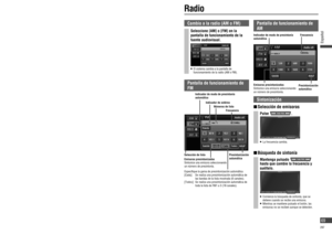 Page 69Cambio de fuente audiovisual
1Pulse .
   Aparecerá la pantalla de funcionamiento de la 
fuente audiovisual.
2Seleccione una fuente audiovisual.
   El sistema cambia a la fuente seleccionada.
   [AM]:       Cambia a la radio AM.
   [FM]:       Cambia a la radio FM.
  [DISCO]*1:   Cambia al disco correspondiente.
(DVD, CD, MP3/WMA)
 
 [XM]*2:     Cambia a la radio por satélite XM.
  [SIRIUS]*3:  Cambia a la radio por satélite 
SIRIUS.
 
 [iPod]*4:     Cambia a iPod.
   [AV]:       Cambia a la...