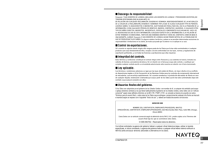 Page 9Acerca de los datos del mapa
TÉRMINOS PARA EL USUARIO FINAL
Los datos (“Datos”) proporcionados están destinados sólo a un uso personal e interno, y no a la reventa. Están 
protegidos por copyright y están sujetos a los siguientes términos y condiciones, cuyo cumplimiento acuerdan, por 
una parte, Ud. y, por otra parte, Matsushita Electric Industrial Co., Ltd. Panasonic Automotive Systems Company 
(“Panasonic”) y sus cedentes de licencia (incluidos los cedentes de licencia y proveedores de éstos).
© 2005...