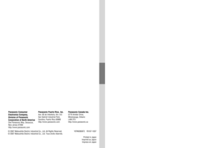 Page 20Panasonic Consumer
Electronics Company,
Division of Panasonic
Corporation of North America
One Panasonic Way, Secaucus,
New Jersey 07094
http://www.panasonic.com
Panasonic Puerto Rico, Inc. 
Ave. 65 de Infanteria, Km. 9.5
San Gabriel Industrial Park,
Carolina, Puerto Rico 00985
http://www.panasonic.com
Panasonic Canada Inc.
5770 Ambler Drive,
Mississauga, Ontario
L4W 2T3
http://www.panasonic.ca
© 2007 Matsushita Electric Industrial Co., Ltd. All Rights Reserved.    YEFM285972  F0107-1037 
© 2007...
