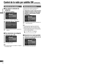 Page 10Control de la radio por satélite XM (continuación)
Selección de una categoría
  Para activar la selección de 
categorías
1Seleccione [Con g.].
   Aparecerá la pantalla Con gurar XM.
2Seleccione [On] en “Categoría”.
   Seleccione [Off] para desactivar la selección de 
categorías.
  Para seleccionar una categoría
Seleccione [] o [].
   La categoría cambia.
Nota:
   No es posible seleccionar una categoría si “Categoría” 
se ha ajustado a [Off].
Memoria de presintonías
El canal que se está recibiendo...