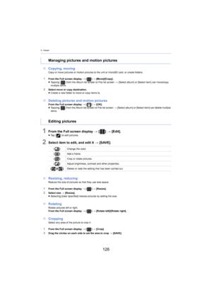 Page 1265. Viewer
126
∫Copying, movingCopy or move pictures or motion pictures to the unit or microSD card, or create folders.
1From the Full screen display  > [ ] >  [Move]/[Copy].
≥ T
apping [ ] from the Album list screen or File list screen >  [Select albu m] or [Select item] can move/copy 
multiple items.
2Select move or copy destination.
≥ Create a new folder to move or copy items to.
∫ Deleting pictures and motion picturesFrom the Full screen display  > [ ] >  [OK].
≥ T
apping [ ] from the Album list...