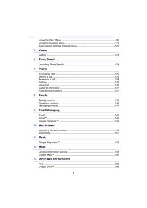 Page 33
Using the [Rec] Menu .......................................................................................96
Using the [Custom] Menu ........................................ ....................................... 116
Basic camera settings ([Setup] menu) ............................................................122
5. Viewer
Gallery ........................................................ ....................................................124
6.Photo Search
Launching Photo Search...