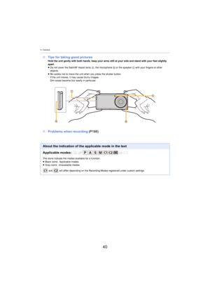 Page 404. Camera
40
∫Tips for taking good picturesHold the unit gently with both hands, keep your arms still at your side and stand with your feet slightly 
apart.
≥Do not cover the flash/AF Assist lamp  A, the m
 icrophone B or the speaker  C with your fingers or other 
objects.
≥ Be careful not to move the unit when you press the shutter butt on.
If the unit moves, it may  cause blurr
 y images.
Dim areas become blur easily in particular.
∫ Problems when recording  (P186)
About the indication of the...