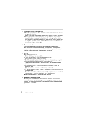 Page 88SQT0433 (ENG)
∫Potentially explosive atmosphere≥Turn off the product in areas where a potentially explosive atmosphere exists and obey 
all signs and instructions.
Sparks in such areas could cause an explosion or fire resulting  in injury or even death.
≥ Areas with potentially explosive atmosphere may include fueling  areas, chemical 
plants, below deck on boats, fuel  or chemical transfer or storage facilities, vehicles 
using petroleum or natural gas, or areas where the atmosphere c ontains particles...