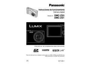 Page 1P
Todas las descripciones y logotipos relacionados con HDMI, VIERA Link, AVCHD Lite y Dolby pertenecen a la DMC-ZS3 solamente.
VQT1Z83-1
Instrucciones de funcionamiento
Cámara digital
Modelo N.DMC-ZS3
DMC-ZS1
Antes del uso, lea completamente estas instrucciones. 