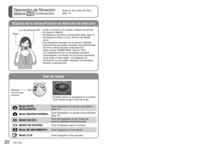 Page 2020   VQT1Z83VQT1Z83   21
Operación de filmación 
básica 
 (Continuación)
Ajuste el reloj antes de filmar 
(pág. 14).Toma de fotografías con ajustes automáticos
‘Modo AUTO INTELIGENTE’ 
Modo: 
Los ajustes óptimos se hacen automáticamente empleando informació\
n de, por ejemplo, ‘cara’, 
‘movimiento’, ‘brillo’ y ‘distancia’, apuntando simplemente la cámara al objeto, lo q\
ue significa 
que se pueden tomar fotografías claras sin necesidad de hacer ajustes\
 manualmente.
Sujeción de la cámara/Función de...