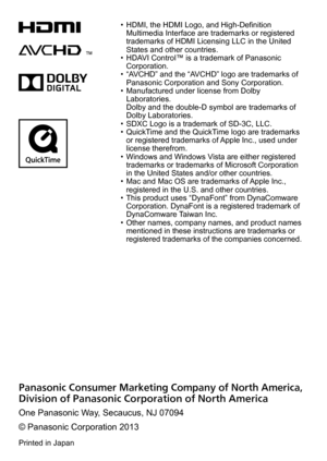 Page 29 • HDMI, the HDMI Logo, and High-Definition Multimedia Interface are trademarks or registered 
trademarks of HDMI Licensing LLC in the United 
States and other countries.
 • HDAVI Control™ is a trademark of Panasonic Corporation.
 • “AVCHD” and the “A

VCHD” logo are trademarks of 
Panasonic Corporation and Sony Corporation.
 • Manufactured under license from Dolby  Laboratories.  
Dolby and the double-D symbol are trademarks of 
Dolby Laboratories.
 • SDXC Logo is a trademark of SD-3C, LLC. • QuickTime...