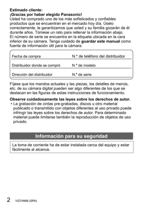 Page 22   VQT4N96 (SPA)
Estimado cliente: 
¡Gracias por haber elegido Panasonic!
Usted ha comprado uno de los más sofisticados y confiables 
productos que se encuentran en el mercado hoy día. Úselo 
correctamente, le garantizamos que usted y su familia gozarán de él 
durante años. Tómese un rato para rellenar la información abajo.
El número de serie se encuentra en la etiqueta ubicada en la cara 
inferior de su cámara. Tenga cuidado de guardar este manual como 
fuente de información útil para la cámara.
Fecha...