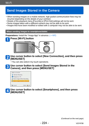 Page 224Wi-Fi
Send Images Stored in the Camera
VQT4T08- 224 -
 • When sending images on a mobile network, high packet communication fees may be incurred depending on the details of your contract.
 • Details of the playback menu [Favorite] or [Print Set] settings will not be sent. • Some images taken with a dif

ferent camera may not be able to be sent.
 • Images that have been modified or edited with a computer may not be able to be sent.
When sending images to smartphone/tablet
Preparations: Install the “Image...