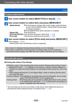 Page 269Connecting with other devices
Printing
VQT4T08
- 269 -
Printing multiple pictures
Use cursor button to select [Multi Print] in step  (→267)
Use cursor button to select item and press [MENU/SET]
 • [Multi Select] :                 Scroll between pictures with cursor button, select  pictures 
to print with the [DISP.] button. (Press [DISP.] button again 
to release selection.)
 

                                                     
  Press [MENU/SET] when selection is complete. • [Select 
All]:...