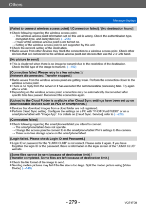 Page 279Others
Message displaysVQT4T08
- 279 -
[Failed to connect wireless access point] / [Connection failed] / [No destination found]
 ●Check following regarding the wireless access point. →  The wireless ac cess point information set on this unit is wrong. Check the authentication type, 
encryption type, and encryption key. (→206)
 →  Power of the wireless access point is

 not turned on.
 →  Setting of the wireless access point i

s not supported by this unit.
 ●Check the network setting of the destination....