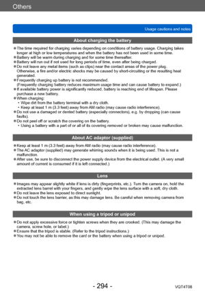 Page 294Others
Usage cautions and notesVQT4T08
- 294 -
About charging the battery
 ●The time required for charging varies depending on conditions of battery usage. Charging takes 
longer at high or low temperatures and when the battery has not been used in some time.
 ●Battery will be warm during charging and for some time thereafter . ●Battery will run out if not used for long periods of time, even after being charged. ●Do not leave any metal items (such as clips) near the contact areas of the power plug....