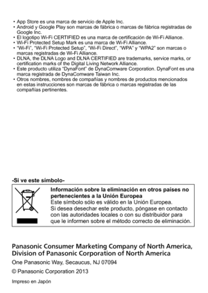 Page 37 • App Store es una marca de servicio de Apple Inc. • Android y Google Play son marcas de fábrica o marcas de fábrica registradas de 
Google Inc.
 • El logotipo Wi-Fi CER

TIFIED es una marca de certificación de Wi-Fi Alliance.
 • Wi-Fi Protected Setup Mark es una marca de Wi-Fi 

Alliance.
 • “Wi-Fi”, “Wi-Fi Protected Setup”, “Wi-Fi Direct”, “WP

A” y “WPA2” son marcas o 
marcas registradas de Wi-Fi Alliance.
 • DLNA, the DLNA

 Logo and DLNA CERTIFIED are trademarks, service marks, or 
certification...