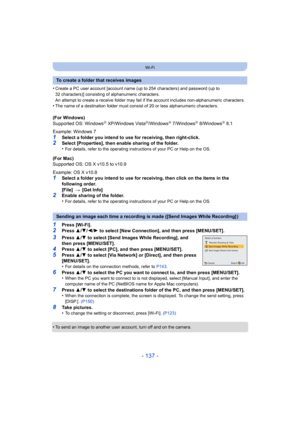 Page 137- 137 -
Wi-Fi
•Create a PC user account [account name (up to 254 characters) and password (up to 
32 characters)] consisting of alphanumeric characters.
An attempt to create a receive folder may fail if the account includes non-alphanumeric characters.
•The name of a destination folder must consist of 20 or less alphanumeric characters. 
(For Windows)
Supported OS: WindowsR XP/Windows VistaR/WindowsR 7/WindowsR 8/WindowsR 8.1
Example: Windows 7
1Select a folder you intend to use for receiving, then...