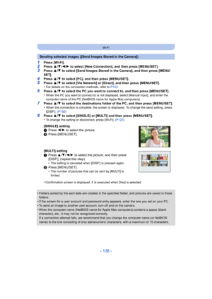 Page 138- 138 -
Wi-Fi
1Press [Wi-Fi].2Press 3/4 /2/ 1 to select [New Connection], and then press [MENU/SET].
3Press  3/4  to select [Send Images Stored in the Camera], and then press [MENU/
SET].
4Press  3/4  to select [PC], and then press [MENU/SET].
5Press  3/4  to select [Via Network] or [Direct], and then press [MENU/SET].
•For details on the connection methods, refer to  P143.
6Press 3/4  to select the PC you want to connect to, and then press [MENU/SET].
•When the PC you want to connect to is not...