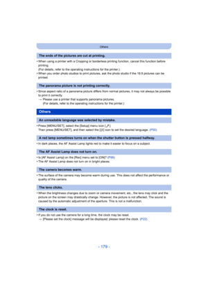Page 179- 179 -
Others
•When using a printer with a Cropping or borderless printing function, cancel this function before 
printing.
(For details, refer to the operating instructions for the printer.)
•When you order photo studios to print pictures, ask the photo studio if the 16:9 pictures can be 
printed.
•Since aspect ratio of a panorama picture differs from normal pictures, it may not always be possible 
to print it correctly.
>Please use a printer that supports panorama pictures.
(For details, refer to the...