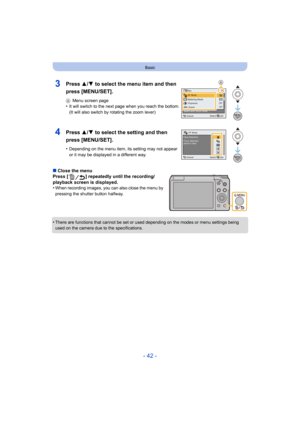 Page 42- 42 -
Basic
∫Close the menu
Press [ ] repeatedly until the recording/
playback screen is displayed.
•
When recording images, you can also close the menu by 
pressing the shutter button halfway.
•There are functions that cannot be set or used  depending on the modes or menu settings being 
used on the camera due to the specifications.
3Press 3/ 4 to select the menu item and then 
press [MENU/SET].
A Menu screen page•It will switch to the next page when you reach the bottom.
(It will also switch by...