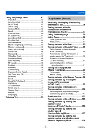 Page 3ContentsVQT5E74
- 3 -
Using the [Setup] menu ...................... 62[Clock Set] ................................................... 62
[Auto Clock Set] .......................................... 62
[W
orld Time]
 ................................................ 62
[T

ravel Date]
 ................................................ 62
[Airplane Mode] ........................................... 62
[Beep] .......................................................... 63
[Cust.Set Mem.]...