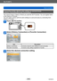 Page 250Wi-Fi/NFC
About connectionsVQT5E74
- 250 -
Connecting quickly with the same settings as used previously 
([History Connection]/[Favorite Connection])
The camera keeps a History of times you used the Wi-Fi function.  You can register items 
in the History to Favorite. 
You can easily connect with the same settings as used previously by connecting from 
History or Favorite.
Press [Wi-Fi] button
Select [History Connection] or [Favorite Connection]
Item Description
[History Connection] Connects using the...