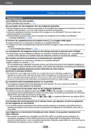 Page 309Otros
Preguntas y respuestas  Solución de problemasVQT5E76
- 309 -
Reproducción
Las imágenes han sido giradas. ●[Girar pantalla] está activado (→73).
No se pueden ver las imágenes. No hay imágenes grabadas. ●No hay imágenes en la memoria incorporada ni en la tarjeta (las imágenes se reproducen desde la 
tarjeta si está insertada, y si no lo está, desde la memoria incorporada).
 ●¿Ha sido cambiado el nombre de archivo de la imagen en un ordenador? Si es así, ésta no se 
podrá reproducir en la cámara....