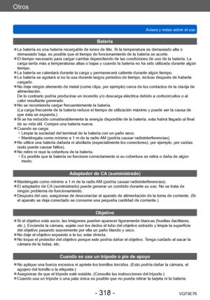 Page 318Otros
Avisos y notas sobre el usoVQT5E76
- 318 -
Batería
 ●La batería es una batería recargable de iones de litio. Si la temperatura es demasiado alta o 
demasiado baja, es posible que el tiempo de funcionamiento de la batería se acorte.
 ●El tiempo necesario para cargar cambia dependiendo de las condiciones de uso de la batería. La 
carga tarda más a temperaturas altas o bajas y cuando la batería no ha sido utilizada durante algún 
tiempo.
 ●La batería se calentará durante la carga y permanecerá...