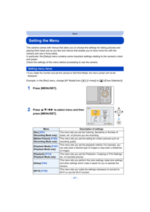 Page 41- 41 -
Basic
Setting the Menu
The camera comes with menus that allow you to choose the settings for taking pictures and 
playing them back just as you like and menus that enable you to have more fun with the 
camera and use it more easily.
In particular, the [Setup] menu contains some important setting s relating to the camera’s clock 
and power.
Check the settings of this menu before proceeding to use the ca mera.
•
If you rotate the monitor and set the camera to Self Shot Mode,  the menu screen will...