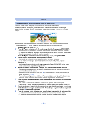 Page 56- 56 -
Grabación
También puede tomar imágenes panorámicas en el modo de autorretrato.
Cuando grabe con el modo de toma panorámica, puede disfrutar de una variedad de 
auto-retratos, como por ejemplo aquellos con sus amigos o los que incorporan un fondo 
amplio.
•
Para obtener más información sobre como tomar imágenes en el modo de toma panorámica, 
consulte además  P73 “Tomar imágenes panorámicas (Modo de toma panorámica)”.
1Ajuste el disco de modo a [ ].2Pulse 3/4 para seleccionar la dirección de...