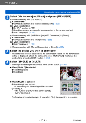 Page 217Wi-Fi/NFC
Operating the camera using a smartphone/tabletSQW0195
- 217 -
Select [Via Network] or [Direct] and press [MENU/SET]
 ●When connecting with [Via Network]
(On the camera)
  Connect the camera to a wireless access point (→250)
(On your smartphone)
  Set Wi-Fi function to “ON”  Select the wireless access point you connected to the camera, and set  Start “Image App” (→193)
 ●When connecting with [Wi-Fi Direct] or [WPS Connection] in [Direct]
(On the camera)
  Connect the camera to a smartphone...