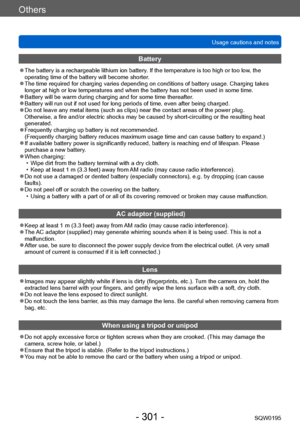 Page 301Others
Usage cautions and notesSQW0195
- 301 -
Battery
 ●The battery is a rechargeable lithium ion battery. If the temperature is too high or too low, the 
operating time of the battery will become shorter.
 ●The time required for charging varies depending on conditions of battery usage. Charging takes 
longer at high or low temperatures and when the battery has not been used in some time.
 ●Battery will be warm during charging and for some time thereafter . ●Battery will run out if not used for long...