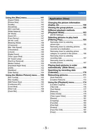 Page 5Contents
SQW0195
- 5 -
Using the [Rec] menu ........................ 141[Aspect Ratio] ............................................ 141
[Picture Size] ............................................. 141
[Quality] ..................................................... 142
[Sensitivity] ................................................ 143
[ISO Limit Set] ........................................... 144
[White Balance] ......................................... 145
[AF Mode]...