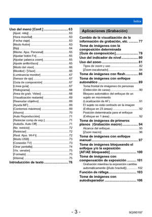 Page 3 Índice
SQW0197
- 3 -
Uso del menú [Conf.] .......................... 63[Ajust. reloj] ................................................. 63
[Hora mundial] ............................................. 63
[Fecha viaje]
 
................................................ 63
[Modo 

Avión]  
............................................... 63
[Bip]

 
............................................................. 64
[Memo. 

Ajus. Personal]
 ............................... 65
[Ajustar botón Fn]...