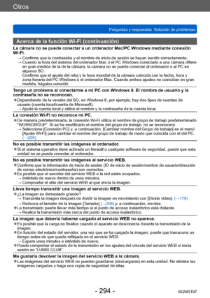 Page 294Otros
Preguntas y respuestas  Solución de problemasSQW0197
- 294 -
Acerca de la función Wi-Fi (continuación)
La cámara no se puede conectar a un ordenador Mac/PC Windows mediante conexión 
Wi-Fi.
 →  Confirme que la  contraseña y el nombre de inicio de sesión se hayan escrito correctamente. → 
 Cuan do la hora del sistema del ordenador Mac o el PC Windows conectado a una cámara difiere 
en gran medida de la de la cámara, la cámara no se puede conectar al ordenador o al PC en 
algunos SO.  
Confirme que...