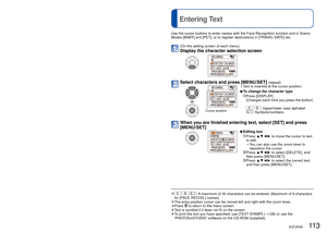 Page 113112   VQT2R48VQT2R48   113
 
Using Quick menu 
Entering Text
 
■GPS function operations 
When [ON] or  is selected in the [GPS SETTING] item, the following operations are 
available:  
• [GPS AREA  SELECT]  → Press [DISPLAY]
 
●For [REC] menu setting procedures ( →20)  
●Setting items displayed vary depending on Recording Mode.
Recording menu items can be called up easily.
Set to  
Display Quick menu
Press the 
button until 
the Quick 
menu is 
displayed
Quick menuSelect item and setting
Press...