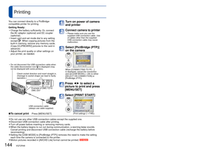 Page 144144   VQT2R48VQT2R48   145
Some printers can print directly from the camera’s memory card.
For details, see the manual for your printer.  Printing
 
■To cancel print    Press [MENU/SET]
 
●Do not use any other USB connection cables except the supplied one. 
●Disconnect USB connection cable after printing. 
●Turn off power before inserting or removing memory cards. 
●When the battery begins to run out during communication, a warning beep \
sounds. 
Cancel printing and disconnect USB connection cable...